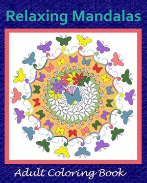portada Relaxing Mandalas: Adult Coloring Book (en Inglés)