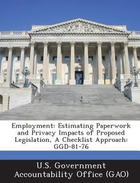 portada Employment: Estimating Paperwork and Privacy Impacts of Proposed Legislation, a Checklist Approach: Ggd-81-76 (en Inglés)
