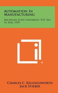 portada automation in manufacturing: michigan state university, v53, no. 14, may, 1959 (en Inglés)