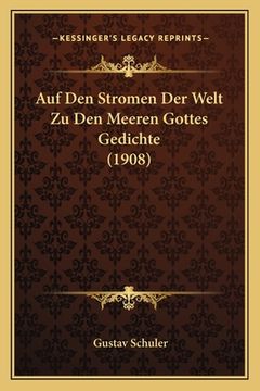 portada Auf Den Stromen Der Welt Zu Den Meeren Gottes Gedichte (1908) (en Alemán)