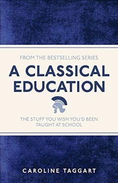 portada A Classical Education: The Stuff You Wish You'd Been Taught At School