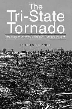 portada the tri-state tornado: the story of america's greatest tornado disaster (in English)