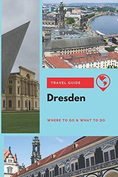 portada Dresden Travel Guide: Where to go & What to do (en Inglés)