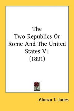 portada the two republics or rome and the united states v1 (1891) (en Inglés)