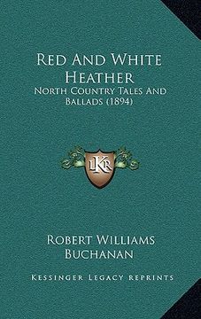 portada red and white heather: north country tales and ballads (1894)