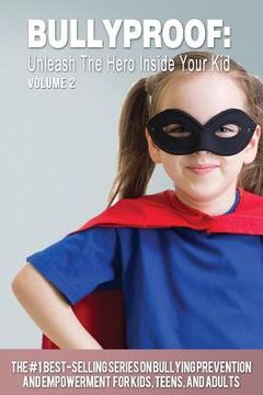 portada Bullyproof: Unleash the Hero Inside Your Kid (in English)