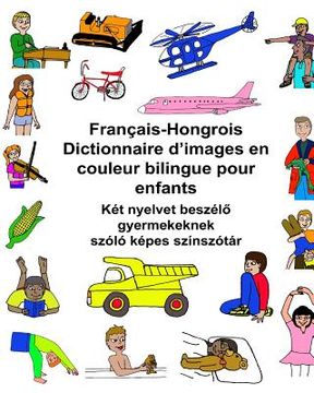 portada Français-Hongrois Dictionnaire d'images en couleur bilingue pour enfants (in French)