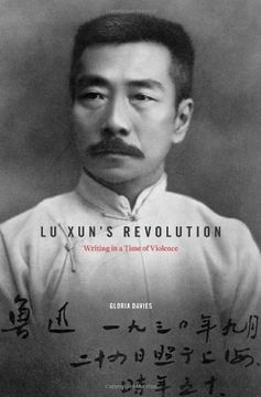 portada Lu Xun's Revolution: Writing in a Time of Violence (en Inglés)