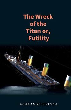 portada The Wreck of the Titan: The Novel That Foretold the Sinking of the Titanic 