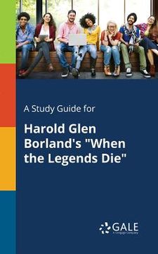 portada A Study Guide for Harold Glen Borland's "When the Legends Die" (in English)