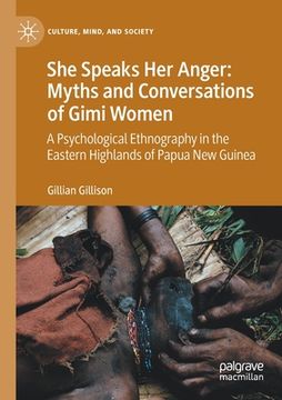 portada She Speaks Her Anger: Myths and Conversations of Gimi Women: A Psychological Ethnography in the Eastern Highlands of Papua New Guinea (en Inglés)