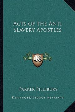 portada acts of the anti slavery apostles (in English)