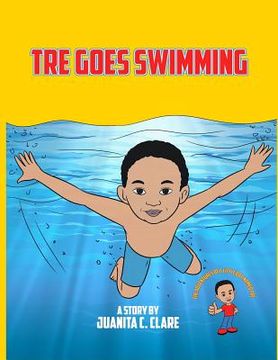 portada Tre Goes Swimming: The Adventures of a Little Boy Named Tre: Tre Goes Swimming (en Inglés)