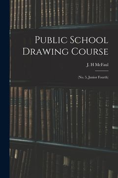 portada Public School Drawing Course: (no. 5, Junior Fourth) (in English)