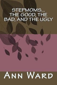portada Stepmoms...The Good, The Bad, and The Ugly (en Inglés)