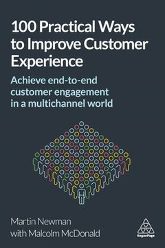 portada 100 Practical Ways to Improve Customer Experience: Achieve End-To-End Customer Engagement in a Multichannel World (en Inglés)