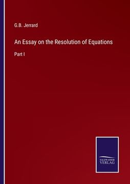 portada An Essay on the Resolution of Equations: Part I (en Inglés)