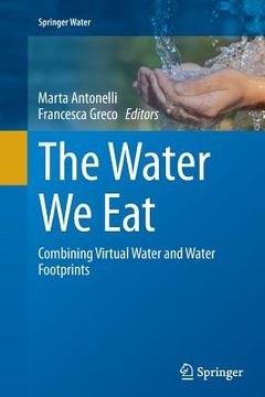 portada The Water We Eat: Combining Virtual Water and Water Footprints (en Inglés)