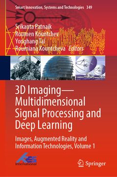 portada 3D Imaging--Multidimensional Signal Processing and Deep Learning: Images, Augmented Reality and Information Technologies, Volume 1 (en Inglés)