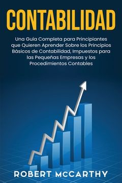 Libro Contabilidad: Una Guía Completa Para Principiantes Que Quieren ...