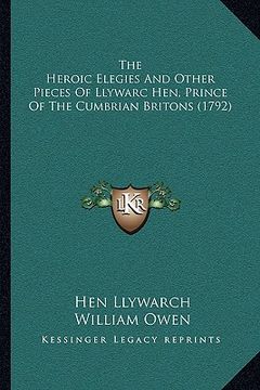 portada the heroic elegies and other pieces of llywarc hen, prince of the cumbrian britons (1792) (in English)
