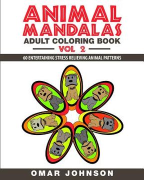 portada Animal Mandalas Adult Coloring Book Vol 2: 60 Entertaining Stress Relieving Animal Patterns (en Inglés)