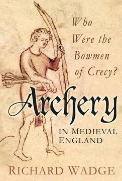 portada Archery in Medieval England: Who Were the Bowmen of Crecy?