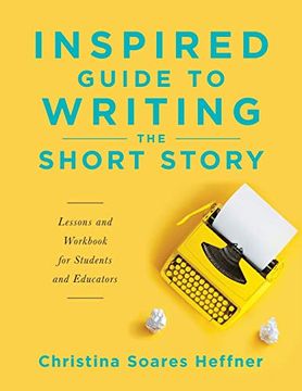 portada Inspired Guide to Writing the Short Story: Lessons and Workbook for Students and Educators (en Inglés)