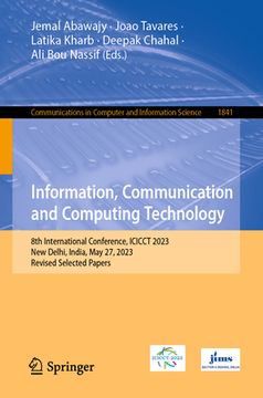 portada Information, Communication and Computing Technology: 8th International Conference, Icicct 2023, New Delhi, India, May 27, 2023, Revised Selected Paper (en Inglés)