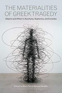 portada The Materialities of Greek Tragedy: Objects and Affect in Aeschylus, Sophocles, and Euripides (in English)