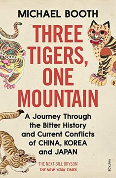 portada Three Tigers, one Mountain: A Journey Through the Bitter History and Current Conflicts of China, Korea and Japan (en Inglés)