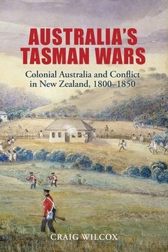 portada Australia's Tasman Wars: Colonial Australia and Conflict in New Zealand, 1800-1850 (en Inglés)