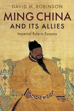 portada Ming China and its Allies: Imperial Rule in Eurasia (in English)