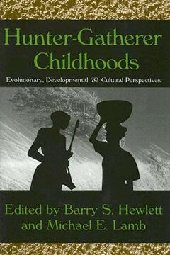 portada hunter-gatherer childhoods: evolutionary, developmental & cultural perspectives (en Inglés)