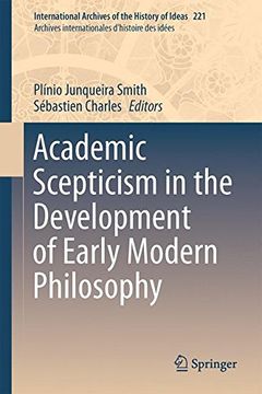 portada Academic Scepticism in the Development of Early Modern Philosophy (International Archives of the History of Ideas / Archives Internationales d'Histoire des Idees)