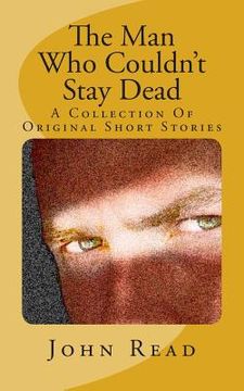 portada The Man Who Couldn't Stay Dead: A Collection Of Original Short Stories (en Inglés)
