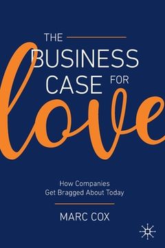 portada The Business Case for Love: How Companies Get Bragged about Today (en Inglés)