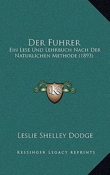 portada Der Fuhrer: Ein Lese Und Lehrbuch Nach Der Naturlichen Methode (1893) (in German)