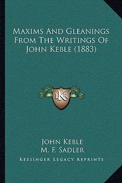 portada maxims and gleanings from the writings of john keble (1883) (en Inglés)