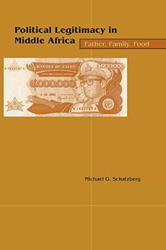portada Political Legitimacy in Middle Africa: Father, Family, Food (en Inglés)