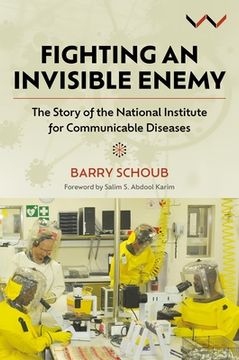 portada Fighting an Invisible Enemy: The Story of the National Institute for Communicable Diseases (in English)