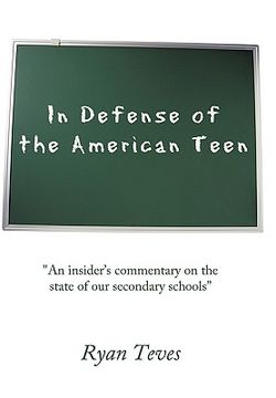 portada in defense of the american teen,an insider’s commentary on the state of our secondary schools