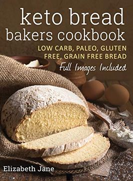portada Keto Bread Bakers Cookbook: Low Carb, Paleo & Gluten Free Bread, Bagels, Flat Breads, Muffins & More (en Inglés)