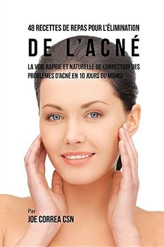 portada 48 Recettes de Repas pour l'élimination de l'acné: La voie rapide et naturelle pour résoudre les problèmes d'acné en 10 jours ou moins!