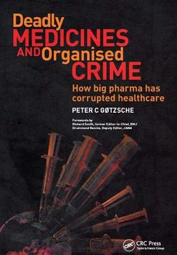 portada Deadly Medicines and Organised Crime: How Big Pharma Has Corrupted Healthcare (en Inglés)