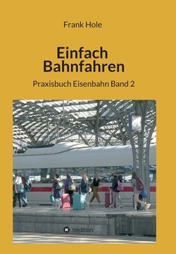 portada Einfach Bahnfahren: Praxisbuch Eisenbahn Band 2 (en Alemán)