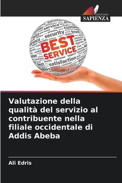 portada Valutazione della qualità del servizio al contribuente nella filiale occidentale di Addis Abeba (en Italiano)