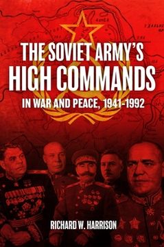 portada The Soviet Army's High Commands in War and Peace, 1941-1992 (en Inglés)