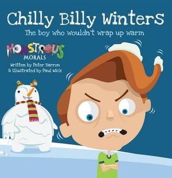 portada Chilly Billy Winters: The boy who Wouldn't Wrap up Warm (Monstrous Morals) (en Inglés)