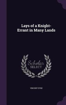 portada Lays of a Knight-Errant in Many Lands (in English)